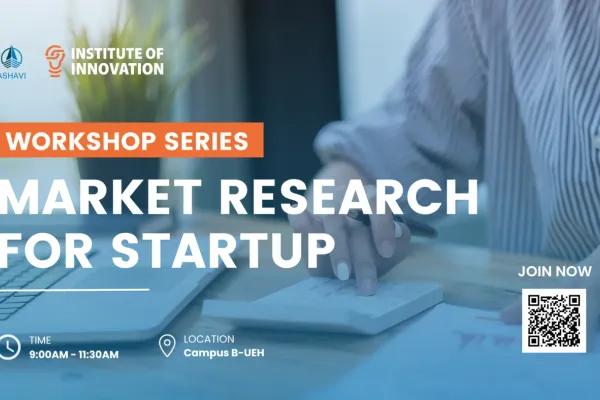 UIIxASHAVI | MARKET RESEARCH WORKSHOP SERIES FOR STARTUPS