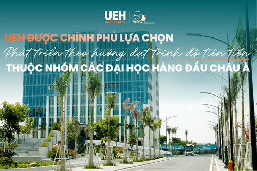 ueh được chính phủ lựa chọn phát triển theo hướng trình độ tiên tiến nhóm đại học hàng đầu châu Á
