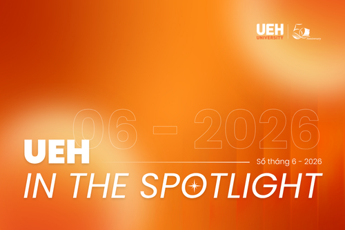 [ueh in the spotlight thÁng 6/2026] khẳng định vị thế toàn cầu Đồng hành kiến tạo giá trị bền vững
